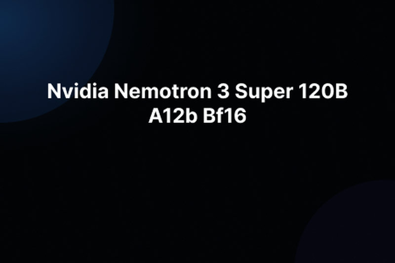 Nvidia Nemotron 3 Super 120B A12b Bf16