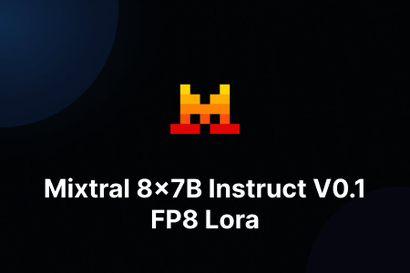 Mixtral 8x7B Instruct V0.1 FP8 Lora
