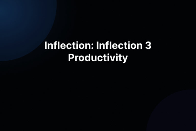 Inflection: Inflection 3 Productivity